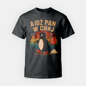 Koszulka A IDŹ PAN W CH#J – Pingwin Retro Vintage