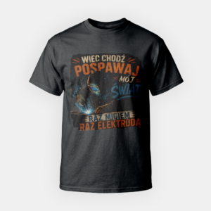 Koszulka Spawacza więc chodź pospawaj mój świat