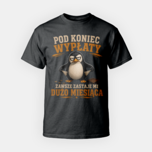 Koszulka GruchaWorks – Pod Koniec Wypłaty Zawsze Zostaje Mi Dużo Miesiąca