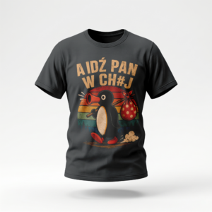 Koszulka A IDŹ PAN W CH#J – Pingwin Retro Vintage